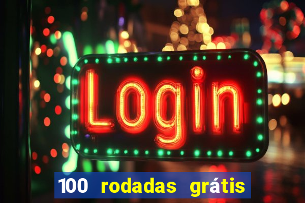 100 rodadas grátis no cadastro